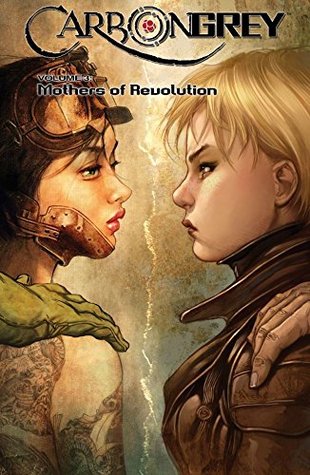Full Download Carbon Grey Vol. 3: Mothers of the Revolution - Paul Gardner | PDF