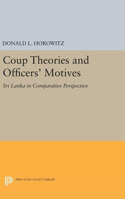 Read Online Coup Theories and Officers' Motives: Sri Lanka in Comparative Perspective - Donald L. Horowitz | PDF