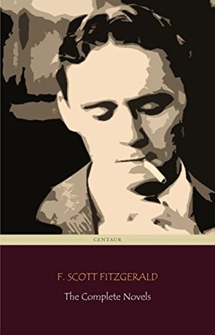 Read Online F. Scott Fitzgerald: The Complete Novels (Centaur Classics) - F. Scott Fitzgerald file in PDF