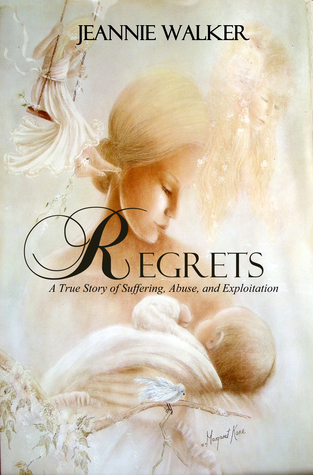 Read Online Regrets: A True Story of Suffering, Abuse, and Exploitation - Jeannie Walker | ePub