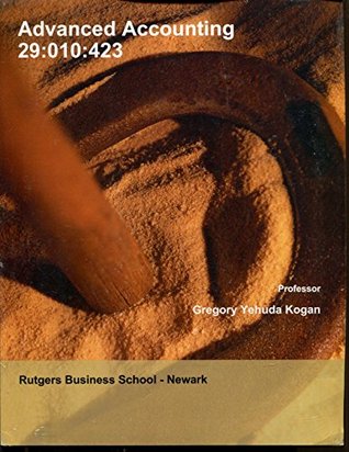 Download Advanced Accounting 29:010:423 Rutgers Business School Kogan - Gregory Yehuda Kogan | ePub