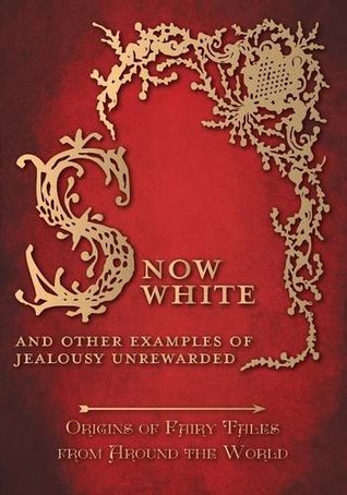 Read Snow White and Other Examples of Jealousy Unrewarded (Origins of Fairy Tales from Around the World) - Amelia Carruthers | ePub