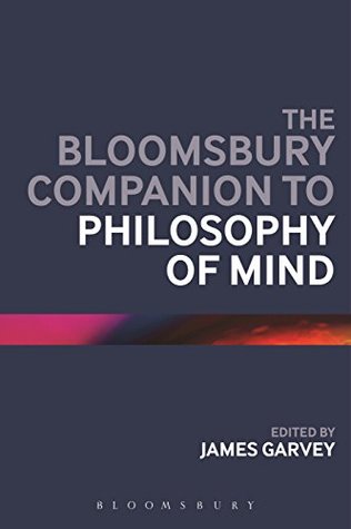 Full Download The Bloomsbury Companion to Philosophy of Mind (Bloomsbury Companions) - James Garvey | ePub