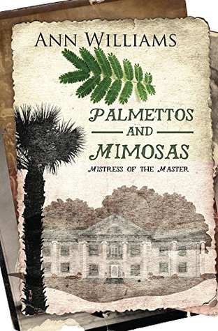 Read Online Palmettos and Mimosas: Mistress of the Master - Ann Williams | PDF