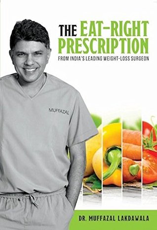 Download The Eat Right Prescription: From India's Leading Weight-Loss Surgeon - Muffazal Lakdawala | ePub