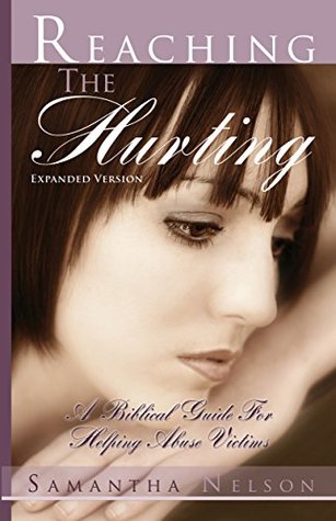 Download Reaching the Hurting: A Biblical Guide For Helping Abuse Victims - Samantha Nelson file in ePub