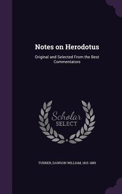 Download Notes on Herodotus: Original and Selected from the Best Commentators - Dawson William Turner | ePub