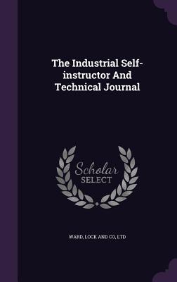 Full Download The Industrial Self-Instructor and Technical Journal - Lock and Co Ltd Ward file in PDF
