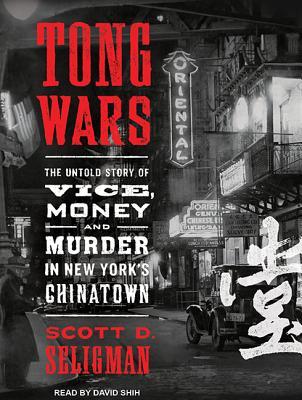 Download Tong Wars: The Untold Story of Vice, Money, and Murder in New York's Chinatown - Scott D. Seligman | ePub