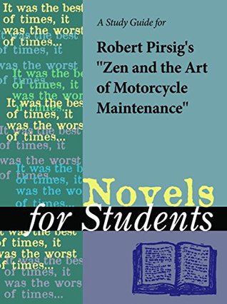 Read A study guide for Robert Pirsig's Zen and the Art of Motorcycle Maintenance (Novels for Students) - The Gale Group file in PDF