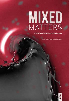 Download Mixed Matters: A Multi-Material Design Compendium - Kostas Grigoriadis | PDF