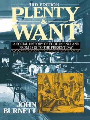 Read Online Plenty and Want: A Social History of Food in England from 1815 to the Present Day - John Burnett | PDF