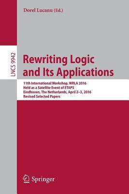 Read Rewriting Logic and Its Applications: 11th International Workshop, Wrla 2016, Held as a Satellite Event of Etaps, Eindhoven, the Netherlands, April 2-3, 2016, Revised Selected Papers - Dorel Lucanu | ePub