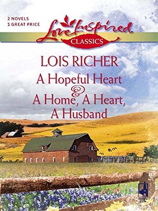 Full Download A Hopeful Heart / A Home, A Heart, A Husband (Faith, Hope & Charity #2) - Lois Richer | PDF