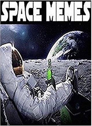 Download Memes: Funny Memes - Space, Nasa, Astronomy Funny Memes & Facts! (Ultimate Memes, Funny Memes) - Memes file in PDF