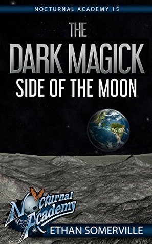 Read Nocturnal Academy 15 - The Dark Magick Side of the Moon - Ethan Somerville file in PDF