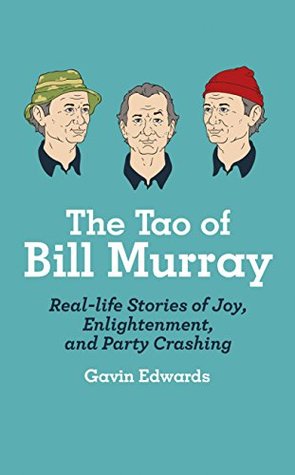 Full Download The Tao of Bill Murray: Real-Life Stories of Joy, Enlightenment, and Party Crashing - Gavin Edwards file in ePub