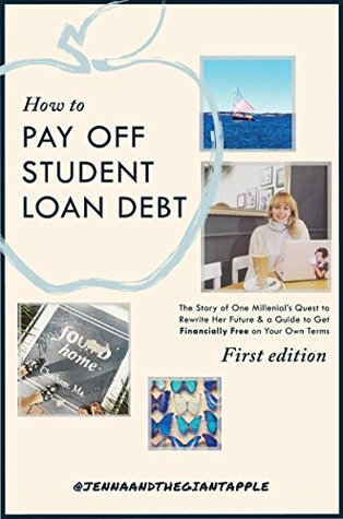Read Online HOW TO PAY OFF STUDENT LOAN DEBT:: THE STORY OF ONE MILLENIAL'S QUEST TO REWRITE HER FUTURE AND A GUIDE TO GETTING FINANCIALLY FREE ON YOUR OWN TERMS. - Jenna Daunais file in ePub