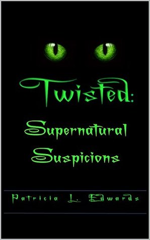Full Download Twisted: Supernatural Suspicions (Book Three) - Patricia Edwards | ePub