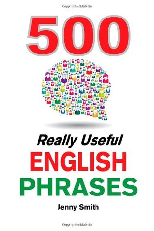 Full Download 500 Really Useful English Phrases: From Intermediate to Advanced - Jenny Smith | PDF