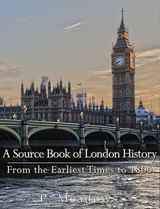 Download A Source Book of London History, from the Earliest Times to 1800 - P. Meadows file in ePub