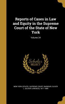 Read Online Reports of Cases in Law and Equity in the Supreme Court of the State of New York; Volume 34 - New York (State) Supreme Court file in ePub