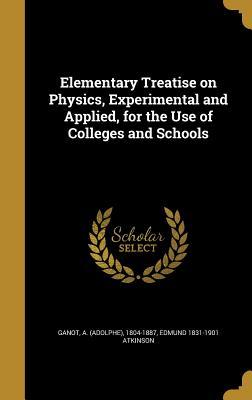 Read Elementary Treatise on Physics, Experimental and Applied, for the Use of Colleges and Schools - Edmund Atkinson file in ePub