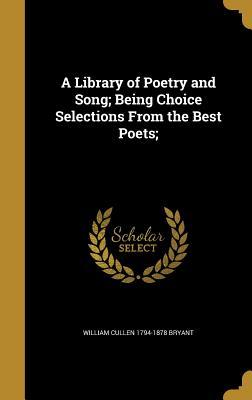 Read A Library of Poetry and Song; Being Choice Selections from the Best Poets; - William Cullen Bryant file in ePub