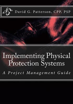 Read Online Implementing Physical Protection Systems: A Project Management Guide - David G Patterson Cpp | PDF