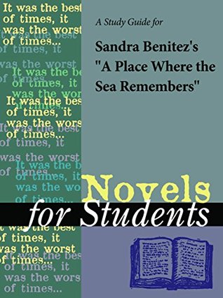 Read A Study Guide for Sandra Benitez's A Place Where the Sea Remembers (For Students) - Gale Cengage Learning file in ePub