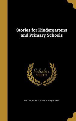 Full Download Stories for Kindergartens and Primary Schools - Sara Eliza Wiltse file in ePub