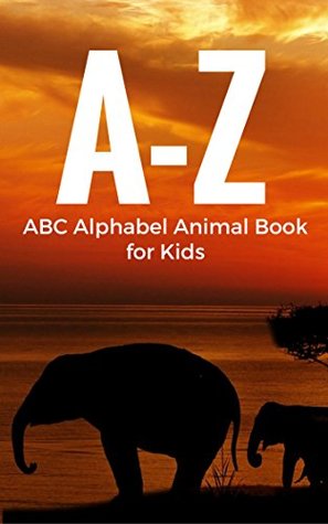 Download A to Z ABC Alphabet Book with Real Animals for Children Kids (Learning book for Toddlers & Preschool) - Edward Wise | ePub