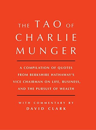 Download Tao of Charlie Munger: A Compilation of Quotes from Berkshire Hathaway's Vice Chairman on Life, Business, and the Pursuit of Wealth With Commentary by David Clark - David Clark file in ePub