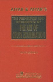 Full Download Aiyar and Aiyar's: The Principles and Precedents of the Art of Cross Examination - Aiyar | PDF