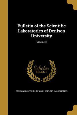 Read Online Bulletin of the Scientific Laboratories of Denison University; Volume 3 - Denison University | PDF