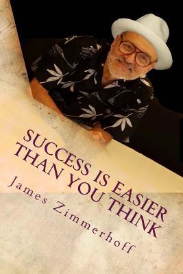 Read Success Is Easier Than You Think: Success Is Easier Than You Think - James Zimmerhoff file in PDF