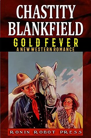 Full Download Bloodshed and Gold Fever!: A Girl in the Gold Fields Western Adventure (The Western Way of Love Book 5) - Chastity Blankfield | PDF