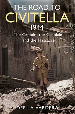 Download The Road to Civitella 1944: The Captain, the Chaplain and the Massacre - Dee La Vardera | PDF