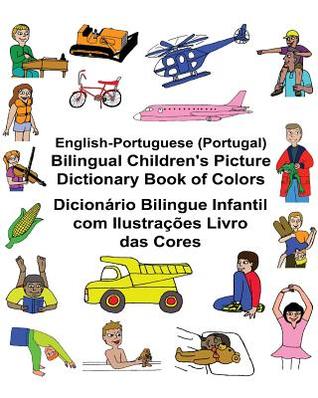 Read Online English-Portuguese (Portugal) Bilingual Children's Picture Dictionary Book of Colors Dicion�rio Bilingue Infantil Com Ilustra��es Livro Das Cores - Richard Carlson Jr. | ePub