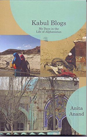 Read Kabul Blogs: My Days in the Life of Afghanistan - Anita Anand file in ePub