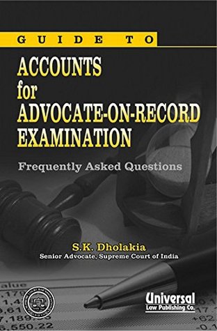 Full Download Guide to Accounts for Advocate-on-Record Examination (Frequently Asked Questions) (Reprint): Frequently Asked Questions - Updated Reprint - S.K. Dholakia file in ePub