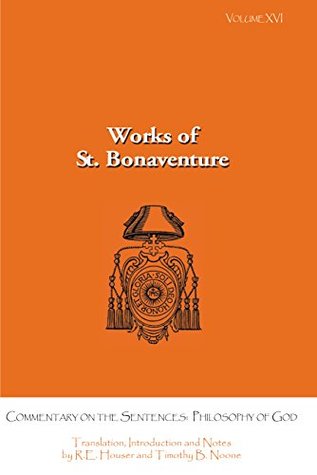 Full Download Commentary on the Sentences: Philosophy of God (Works of st. Bonaventure) - R. E. Houser | ePub