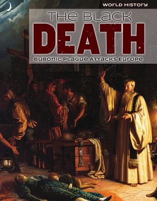 Read Online The Black Death: Bubonic Plague Attacks Europe - Emily Mahoney | PDF