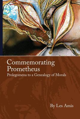 Download Commemorating Prometheus: Prolegomena to a Genealogy of Morals - Les Amis | PDF