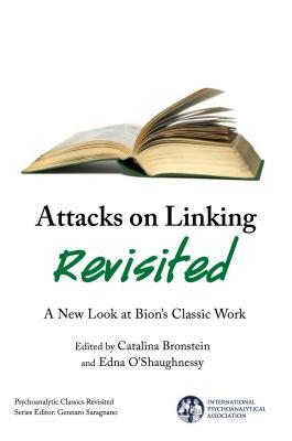 Read Attacks on Linking Revisited: A New Look at Bion's Classic Work - Catalina Bronstein | PDF