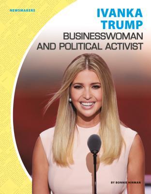 Read Online Ivanka Trump: Businesswoman and Political Activist - Bonnie Hinman file in ePub