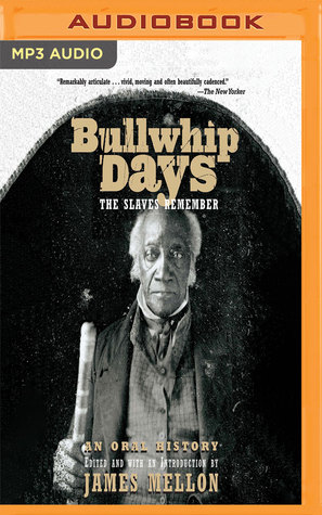 Download Bullwhip Days: The Slaves Remember: An Oral History - James Mellon | ePub