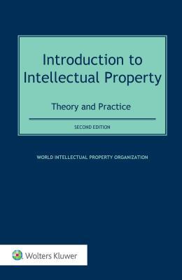 Read Introduction to Intellectual Property: Theory and Practice - World Intellectual Organization | ePub