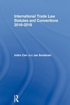 Read Online International Trade Law Statutes and Conventions 2016-2018 - Indira Carr | PDF