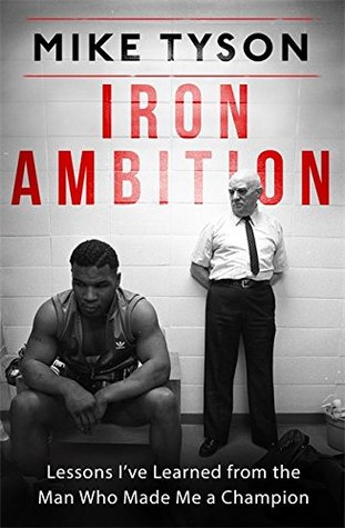 Full Download Iron Ambition: Lessons I've Learned from the Man Who Made Me a Champion - Mike Tyson | ePub
